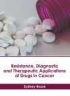 Image for Resistance, Diagnostic and Therapeutic Applications of Drugs in Cancer