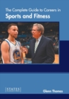 Image for The Complete Guide to Careers in Sports and Fitness
