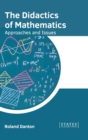 Image for The Didactics of Mathematics: Approaches and Issues