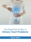 Image for The Essential Guide to Urinary Tract Problems