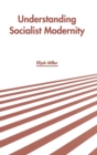 Image for Understanding Socialist Modernity