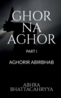 Image for Ghor Na Aghor - Part I