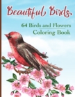 Image for Beautiful Birds Coloring Book : Simple Large Print Coloring Pages with 64 Birds and Flowers: Beautiful Hummingbirds, Owls, Eagles, Peacocks, Doves and more, Stress Relieving Designs for Good Vibes and