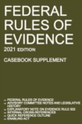 Image for Federal Rules of Evidence; 2021 Edition (Casebook Supplement) : With Advisory Committee notes, Rule 502 explanatory note, internal cross-references, quick reference outline, and enabling act