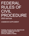Image for Federal Rules of Civil Procedure; 2023 Edition (Casebook Supplement) : With Advisory Committee Notes, Selected Statutes, and Official Forms