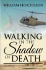 Image for Walking in the Shadow of Death; The Story of a Vietnam Infantry Soldier