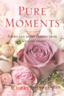 Image for Pure Moments: Poems and Short Stories from a Woman&#39;s Heart