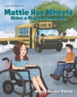 Image for Mattie Has Wheels Rides A Special School Bus