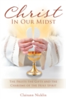 Image for Christ In Our Midst: The Fruits the Gifts and the Charisms of the Holy Spirit