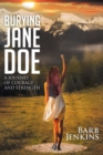 Image for Burying Jane Doe: A Journey of Courage and Strength