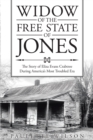 Image for Widow of the Free State of Jones: The Story of Eliza Evans Crabtree During America&#39;s Most Troubled Era