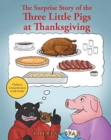 Image for The Surprise Story of the Three Little Pigs at Thanksgiving