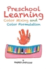 Image for Preschool Learning : Color Mixing and Color Formulation
