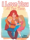 Image for I Love You All The Time