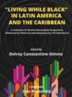 Image for Living While Black In Latin America And The Caribbean : A Collection of 100 Afro-Descendant Perspectives Influenced by Historical and Contemporary Life Experiences
