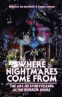 Image for Where Nightmares Come From : The Art of Storytelling in the Horror Genre