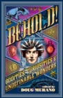Image for Behold! : Oddities, Curiosities and Undefinable Wonders
