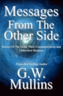 Image for Messages From The Other Side Stories of the Dead, Their Communication, and Unfinished Business