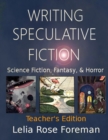 Image for Writing Speculative Fiction : Science Fiction, Fantasy, and Horror: Teacher&#39;s Edition