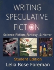 Image for Writing Speculative Fiction : Science Fiction, Fantasy, and Horror: Student Edition