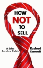 Image for How Not to Sell: A Sales Survival Guide