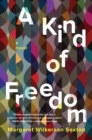Image for A kind of freedom: a novel