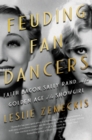 Image for Feuding Fan Dancers: Faith Bacon, Sally Rand, and the Golden Age of the Showgirl