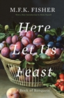 Image for Here Let Us Feast : A Book of Banquets
