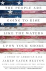 Image for The People Are Going To Rise Like The Waters Upon Your Shore : A Story of American Rage