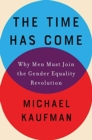 Image for The time has come  : why men must join the Gender Equality Revolution