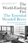 Image for The World-ending Fire : The Essential Wendell Berry