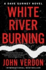 Image for White River Burning : A Dave Gurney Novel: Book 6