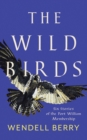 Image for The wild birds  : six stories of the Port William Membership