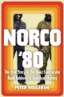 Image for Norco &#39;80 : The True Story of the Most Spectacular Bank Robbery in American History