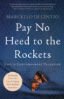 Image for Pay No Heed to the Rockets : Life in Contemporary Palestine