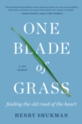 Image for One Blade of Grass : Finding the Old Road of the Heart, a Zen Memoir