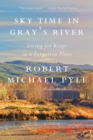Image for Sky Time In Gray&#39;s River : Living for Keeps in a Forgotten Place
