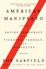 Image for American Manifesto: Saving Democracy from Villains, Vandals, and Ourselves