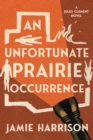 Image for An Unfortunate Prairie Occurrence : A Jules Clement Novel