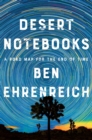 Image for Desert Notebooks : A Road Map for the End of Time