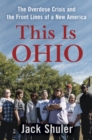 Image for This Is Ohio : The Overdose Crisis and the Front Lines of a New America