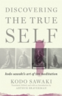 Image for Discovering The True Self : Kodo Sawaki&#39;s Art of Zen Meditation