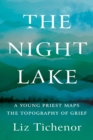 Image for The Night Lake : A Young Priest Maps the Topography of Grief