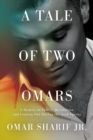 Image for A tale of two Omars  : a memoir of family, revolution, and coming out during the Arab Spring