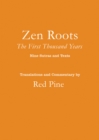 Image for Zen roots  : the first thousand years