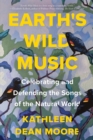 Image for Earth&#39;s wild music  : celebrating and defending the songs of the natural world