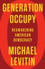 Image for Generation Occupy  : reawakening American democracy
