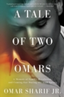 Image for A tale of two Omars  : a memoir of family, revolution, and coming out during the Arab Spring