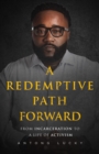Image for A redemptive path forward  : from incarceration to a life of activism