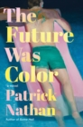 Image for The Future Was Color : A Novel